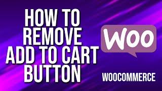How To Remove Add To Cart Button WooCommerce Tutorial