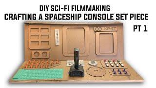 DIY SCI-FI FILMMAKING MAGIC: CRAFTING A SPACESHIP CONSOLE SET PIECE | EPIC BUILD SERIES PT 1