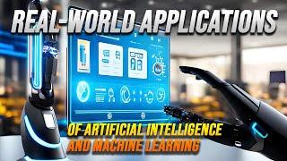 8 Real World Applications of Artificial Intelligence and Machine Learning