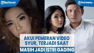 Gisel Akui Dirinya Pemeran dalam Video Syur, Terjadi saat Masih jadi Istri Gading