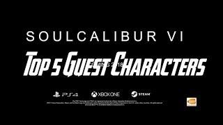 Top 5 Guest Characters for Soul Calibur VI