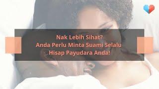 Nak Lebih Sihat? Minta Suami Hisap Payudara Anda!