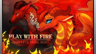 Play with Fire Complete Wings of Fire Peril MAP