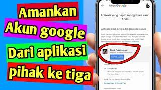 Cara mudah menghapus aplikasi pihak ketiga diakun google (gmail) tahun 2022