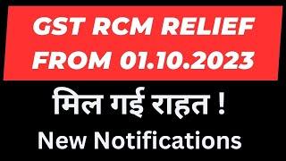 Big GST Relief from 01.10.2023 I GST RCM List updated I Notification I CA satbir singh