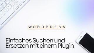 Wordpress einfaches Suchen und Ersetzen mit einem Plugin