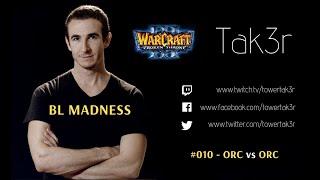 Tak3r Warcraft 3 Ladder #010 - "Bloodlust Madness" - ORC vs ORC