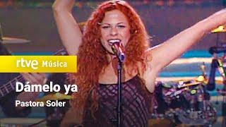 Pastora Soler - "Dámelo ya" (1999)