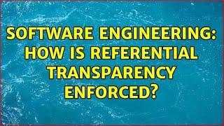 Software Engineering: How is referential transparency enforced? (3 Solutions!!)