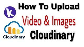 How To Use Cloudinary | Upload Video & Images | Cloudinary Component | App Creator