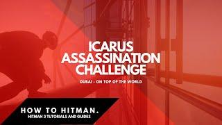 HITMAN 3 | Dubai | Icarus Assassination Challenge