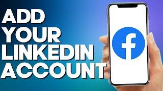 How to Add Your Linkedin Account on Facebook Mobile App