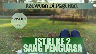 ISTRI KE 2 SANG PENGUASA || Eps. 12 - KeUwUan Di Pagi Hari || Novel Romantis || CEO