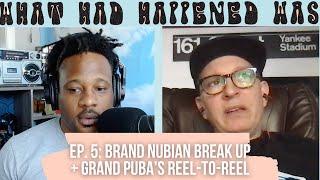 Brand Nubian's Break-up + Grand Puba's 'Reel to Reel' | FULL EPISODE | What Had Happened Was