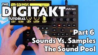 Sounds vs Samples | The Sound Pool - Digitakt Tutorial - Part 6