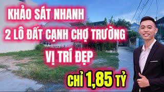 Khảo sát nhanh 2 lô Đất Nền Nha Trang vị trí đẹp gần Chợ - Trường | đường oto chỉ 1,85 Tỷ