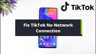 How to Fix TikTok No Network Connection !