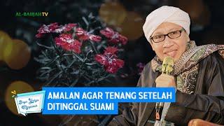 Amalan Agar Tenang Setelah Ditinggal Suami | Buya Yahya Menjawab