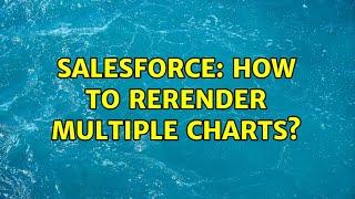 Salesforce: How to rerender multiple charts? (2 Solutions!!)