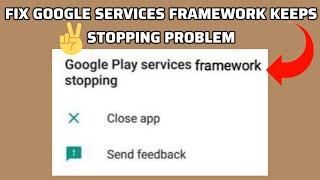 Fix Google Play Services Framework Keeps Stopping Problem|| TECH SOLUTIONS BAR