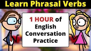 1 HOUR of English Conversation Practice | Learn Phrasal Verbs | Improve Speaking Skills