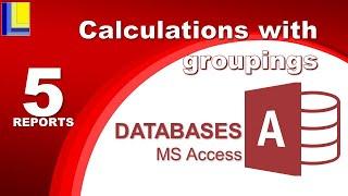 MS Access - Reports Part 5: Calculations with groupings