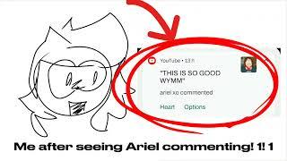 ARIEL XO COMMENTED1! (REAL) (NOT CLICKBAIT) (GONE WRONG) (TITLES A JOKE PLEASE DON'T TAKE IT SRSLY)