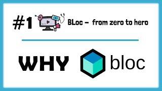 #1 - Why BLoC? | BLoC - from Zero to Hero
