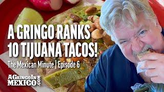 A GRINGO ranks 10 TIJUANA TACOS  !!!