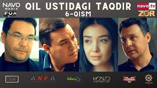 Qil ustidagi taqdir (milliy serial) 6-qism | Қил устидаги тақдир (миллий сериал)