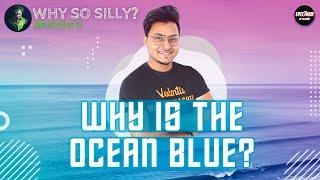 Why is the ocean blue? | Why So Silly? L-3 | Abhishek Sir | Spectrum By Vedantu