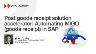 Post goods receipt solution accelerator: Automating MIGO goods receipt in SAP