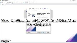 How to Create a New Virtual Machine on VMware Workstation 16 Pro | SYSNETTECH Solutions
