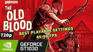 Wolfenstein: The Old Blood [PC] on GT 1030 - 720p | Best Playable Settings