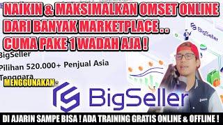 CARA MAKSIMALKAN OMSET ONLINE DI BANYAK MARKETPLACE HANYA MELALUI 1 WADAH MENGGUNAKAN BIGSELLER!