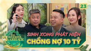 Cuộc Hôn Nhân Tuyệt Vời #23 | TikToker Dương Thu Nga nổi đóa khi chồng đầu tư nợ 10 tỷ đồng