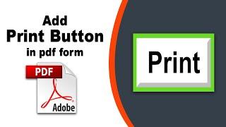 How to add a print button to a pdf file in Adobe Acrobat Pro DC 2022