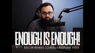 ENOUGH IS ENOUGH! | Mufti Aziz Ur Rehman - Response Video