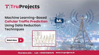 Machine Learning Based Cellular Traffic Prediction Using Data Reduction Techniques