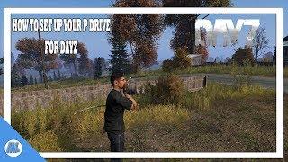 DAYZ TOOLS: HOW TO SET UP YOUR P: DRIVE - TUTORIAL