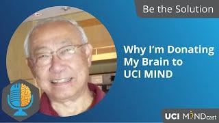 Be the Solution: Why I'm Donating My Brain to UCI MIND