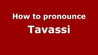 How to pronounce Tavassi (Italian/Italy)  - PronounceNames.com