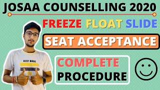 JOSAA COUNSELLING 2020 SEAT ACCEPTANCE | FREEZE FLOAT SLIDE Explained | Complete Procedure !!!!