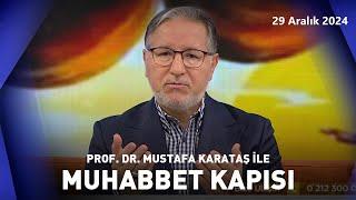 Prof. Dr. Mustafa Karataş ile Muhabbet Kapısı | 29 Aralık 2024