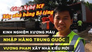 Kinh Nghiệm Xương Máu Nhập Hàng Trung Quốc - Vương Phạm Xây Nhà  Bằng Bê Tông - Công Nghệ ICF