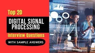 Digital Signal Processing Interview Questions and Answers for 2024