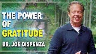 THE POWER OF GRATITUDE - DR. JOE DISPENZA