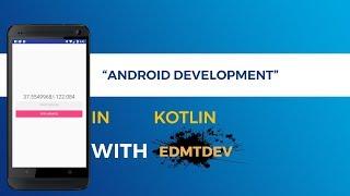 Kotlin Android Tutorial -  Google Location Services