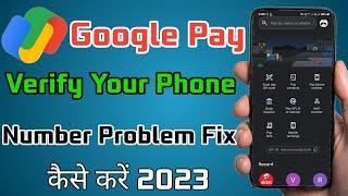 Google Pay Veryfy Your Phone Number Problem Fix Kaise Karen 2023 | How To Fix Verify Mobile On Gpay