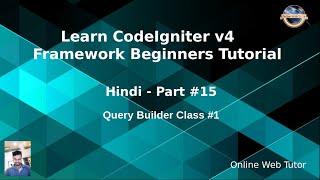 Learn CodeIgniter 4 Tutorials in Hindi - #15 - Query Builder Class in CodeIgniter 4 #1